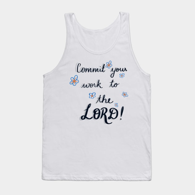"Commit your work to the Lord, and your plans will be established" comes from Proverbs 16:3 Tank Top by Eveline D’souza